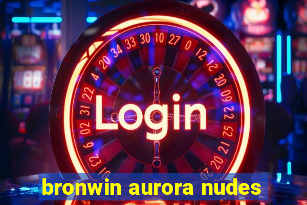 bronwin aurora nudes